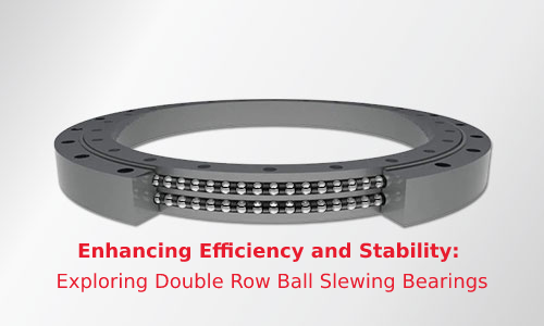 Double row ball Slewing bearing